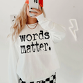 Words Matter Crew Sweatshirt