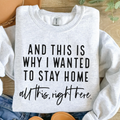 And This Is Why I Wanted To Stay Home Tee or Sweatshirt